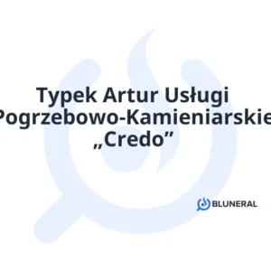 Typek Artur Usługi Pogrzebowo-Kamieniarskie „Credo”