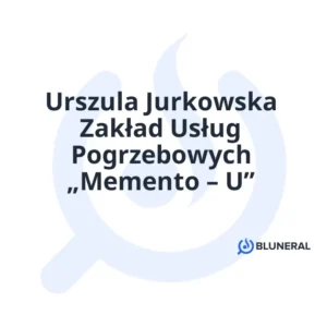 Urszula Jurkowska Zakład Usług Pogrzebowych „Memento – U”