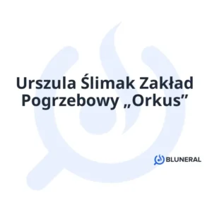 Urszula Ślimak Zakład Pogrzebowy „Orkus”