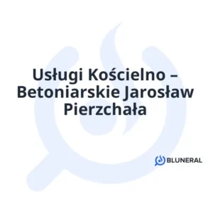 Usługi Kościelno – Betoniarskie Jarosław Pierzchała