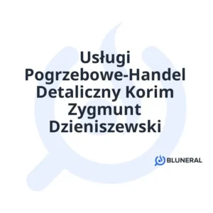 Usługi Pogrzebowe-Handel Detaliczny Korim Zygmunt Dzieniszewski