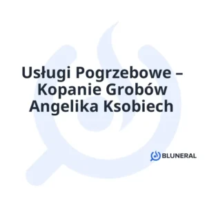 Usługi Pogrzebowe – Kopanie Grobów Angelika Ksobiech