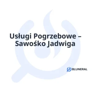 Usługi Pogrzebowe – Sawośko Jadwiga