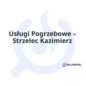 Usługi Pogrzebowe – Strzelec Kazimierz