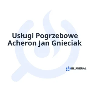 Usługi Pogrzebowe Acheron Jan Gnieciak
