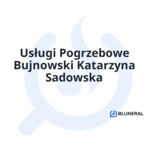 Usługi Pogrzebowe Bujnowski Katarzyna Sadowska