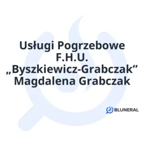 Usługi Pogrzebowe F.H.U. „Byszkiewicz-Grabczak” Magdalena Grabczak