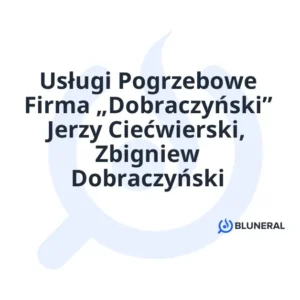 Usługi Pogrzebowe Firma „Dobraczyński” Jerzy Ciećwierski, Zbigniew Dobraczyński