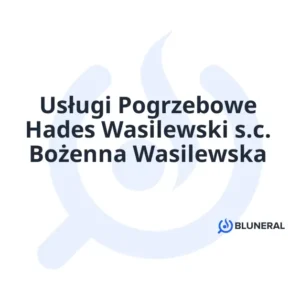 Usługi Pogrzebowe Hades Wasilewski s.c. Bożenna Wasilewska