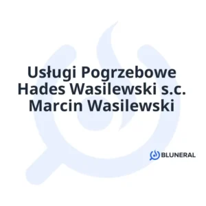Usługi Pogrzebowe Hades Wasilewski s.c. Marcin Wasilewski