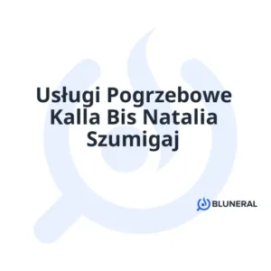 Usługi Pogrzebowe Kalla Bis Natalia Szumigaj