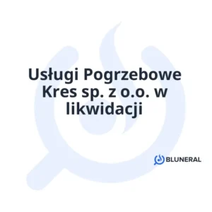 Usługi Pogrzebowe Kres sp. z o.o. w likwidacji