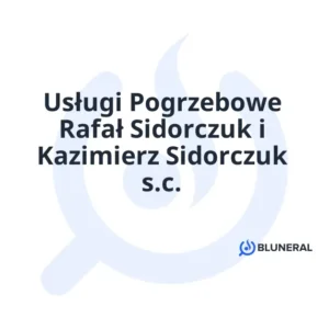 Usługi Pogrzebowe Rafał Sidorczuk i Kazimierz Sidorczuk s.c.