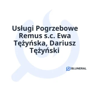 Usługi Pogrzebowe Remus s.c. Ewa Tężyńska, Dariusz Tężyński