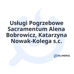 Usługi Pogrzebowe Sacramentum Alena Bobrowicz, Katarzyna Nowak-Kolega s.c.