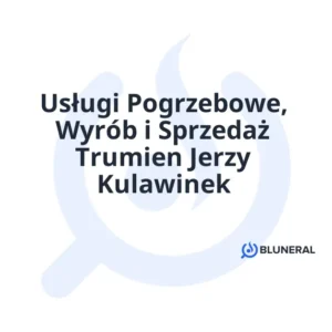 Usługi Pogrzebowe, Wyrób i Sprzedaż Trumien Jerzy Kulawinek