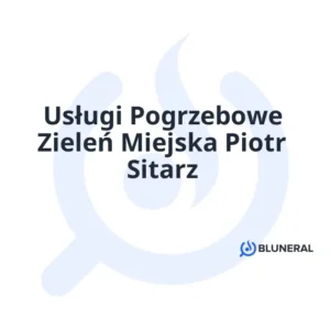 Usługi Pogrzebowe Zieleń Miejska Piotr Sitarz