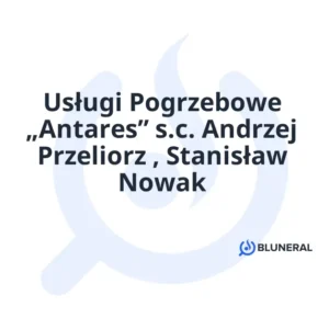 Usługi Pogrzebowe „Antares” s.c. Andrzej Przeliorz , Stanisław Nowak