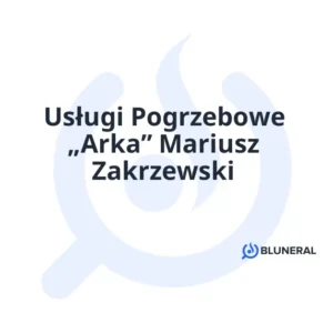 Usługi Pogrzebowe „Arka” Mariusz Zakrzewski
