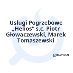 Usługi Pogrzebowe „Helios” s.c. Piotr Głowaczewski, Marek Tomaszewski