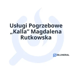Usługi Pogrzebowe „Kalla” Magdalena Rutkowska