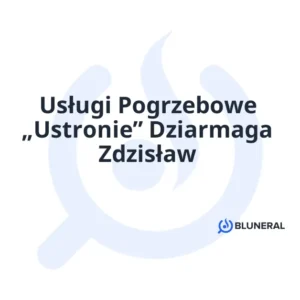 Usługi Pogrzebowe „Ustronie” Dziarmaga Zdzisław