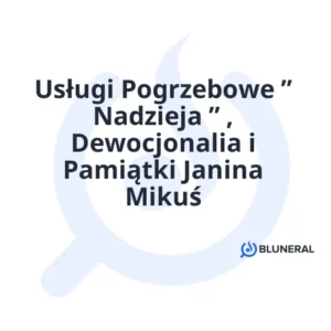 Usługi Pogrzebowe ” Nadzieja ” , Dewocjonalia i Pamiątki Janina Mikuś