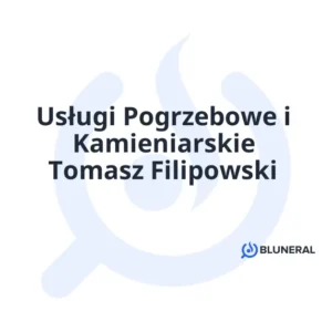 Usługi Pogrzebowe i Kamieniarskie Tomasz Filipowski