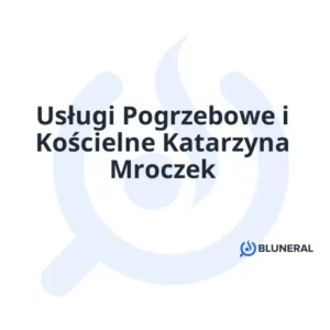 Usługi Pogrzebowe i Kościelne Katarzyna Mroczek