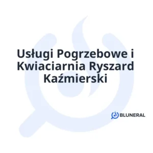 Usługi Pogrzebowe i Kwiaciarnia Ryszard Kaźmierski