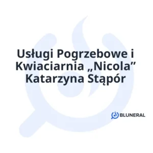 Usługi Pogrzebowe i Kwiaciarnia „Nicola” Katarzyna Stąpór
