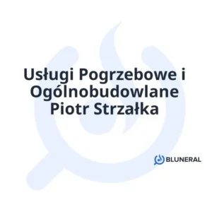 Usługi Pogrzebowe i Ogólnobudowlane Piotr Strzałka
