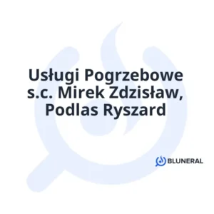 Usługi Pogrzebowe s.c. Mirek Zdzisław, Podlas Ryszard