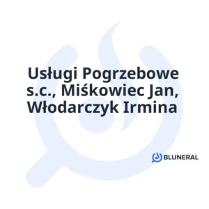 Usługi Pogrzebowe s.c., Miśkowiec Jan, Włodarczyk Irmina
