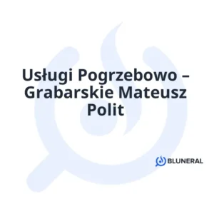 Usługi Pogrzebowo – Grabarskie Mateusz Polit