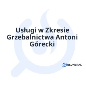 Usługi w Zkresie Grzebalnictwa Antoni Górecki