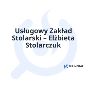 Usługowy Zakład Stolarski – Elżbieta Stolarczuk