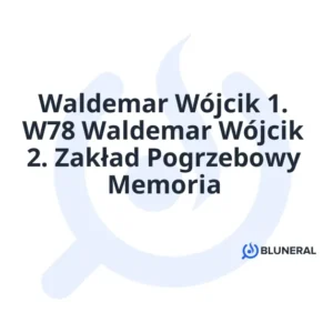 Waldemar Wójcik 1. W78 Waldemar Wójcik 2. Zakład Pogrzebowy Memoria