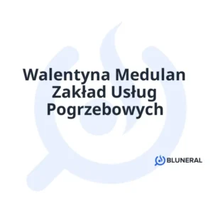 Walentyna Medulan Zakład Usług Pogrzebowych