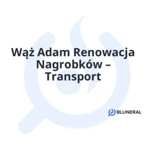 Wąż Adam Renowacja Nagrobków – Transport