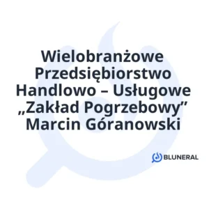 Wielobranżowe Przedsiębiorstwo Handlowo – Usługowe „Zakład Pogrzebowy” Marcin Góranowski