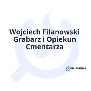 Wojciech Filanowski Grabarz i Opiekun Cmentarza
