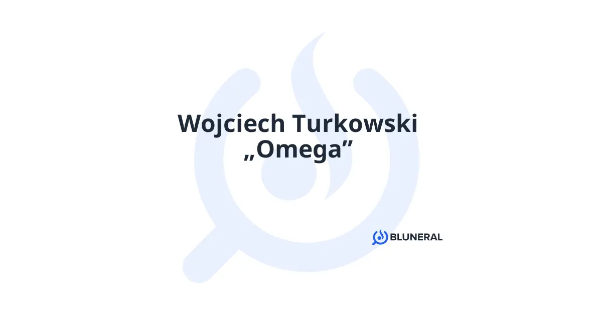 Wojciech Turkowski „Omega” Biezdrowo • Bluneral