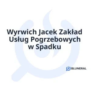 Wyrwich Jacek Zakład Usług Pogrzebowych w Spadku