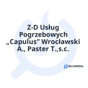 Z-D Usług Pogrzebowych „Capulus” Wrocławski A., Paster T.,s.c.