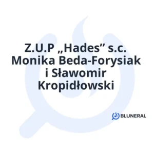 Z.U.P „Hades” s.c. Monika Beda-Forysiak i Sławomir Kropidłowski