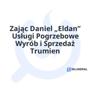 Zając Daniel „Eldan” Usługi Pogrzebowe Wyrób i Sprzedaż Trumien