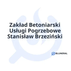Zakład Betoniarski Usługi Pogrzebowe Stanisław Brzeziński