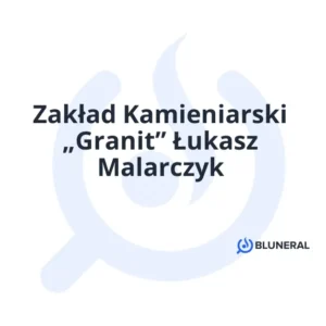 Zakład Kamieniarski „Granit” Łukasz Malarczyk