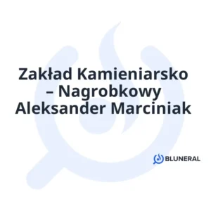 Zakład Kamieniarsko – Nagrobkowy Aleksander Marciniak